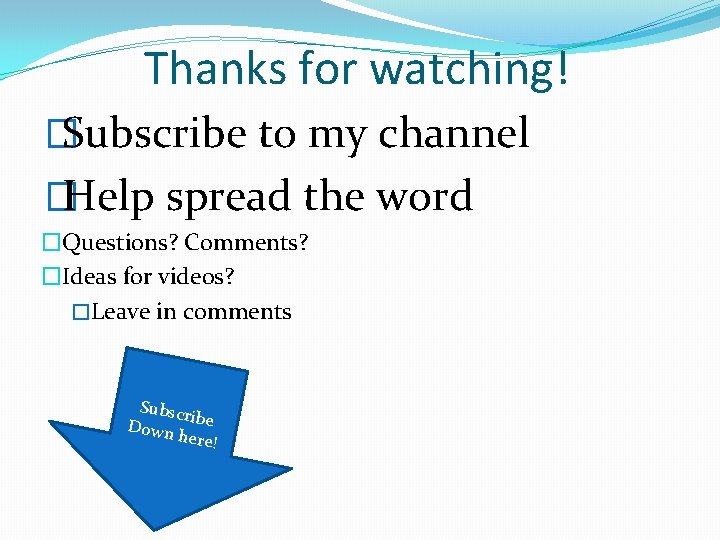 Thanks for watching! �Subscribe to my channel �Help spread the word �Questions? Comments? �Ideas