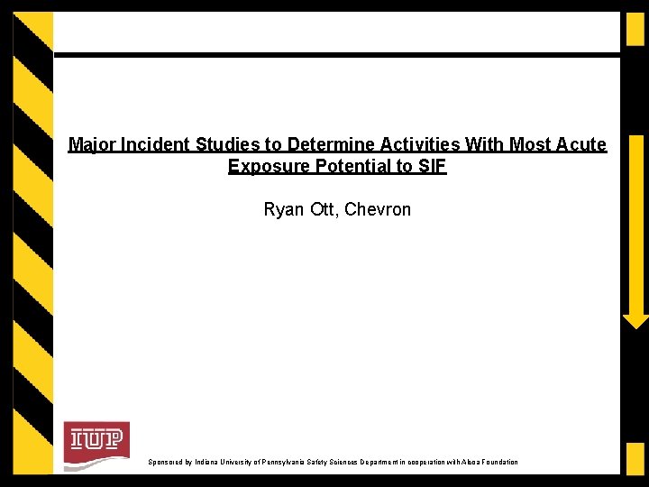 Major Incident Studies to Determine Activities With Most Acute Exposure Potential to SIF Ryan