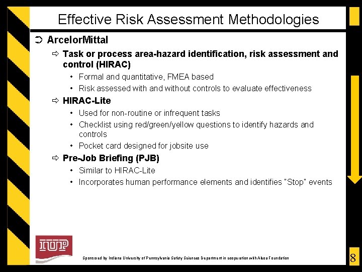 Effective Risk Assessment Methodologies ➲ Arcelor. Mittal Task or process area-hazard identification, risk assessment
