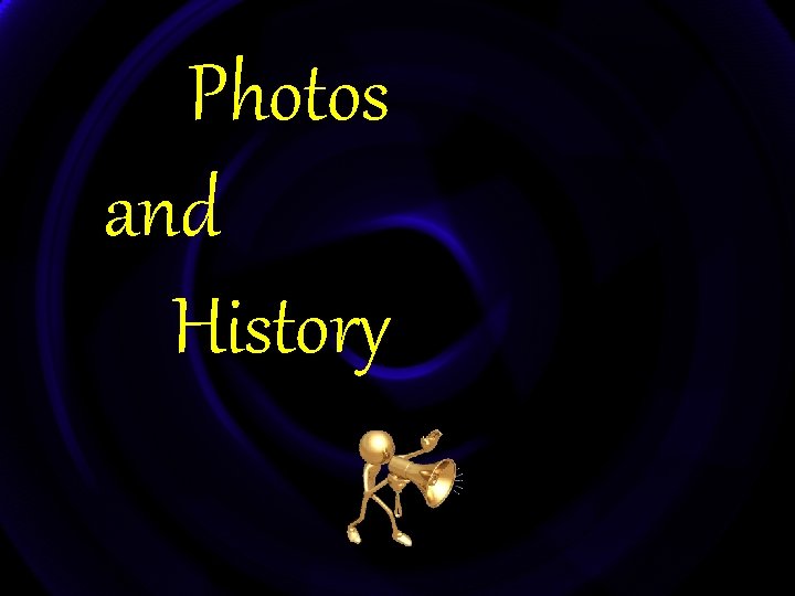 Photos and History 