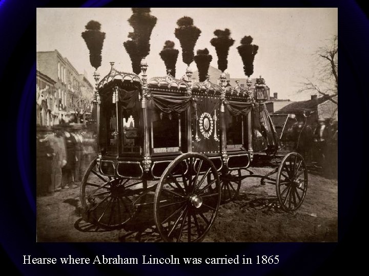 Hearse where Abraham Lincoln was carried in 1865 