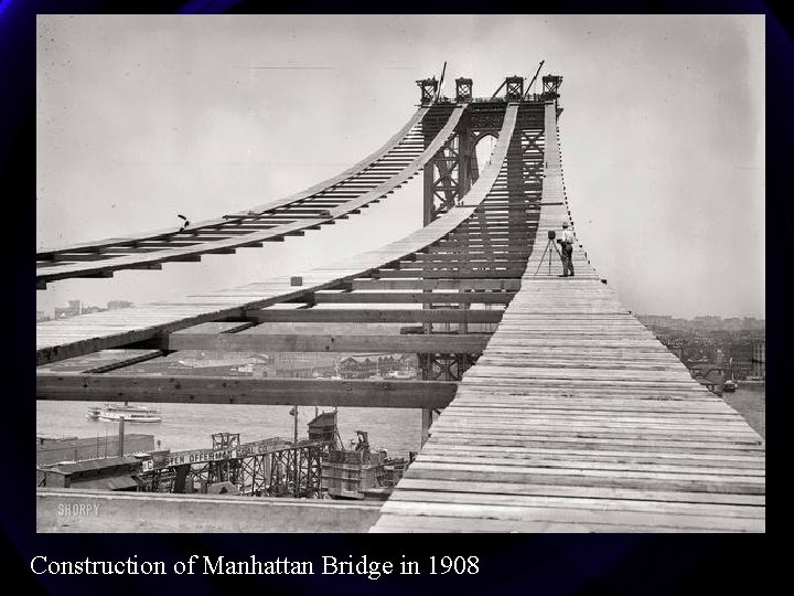 Construction of Manhattan Bridge in 1908 