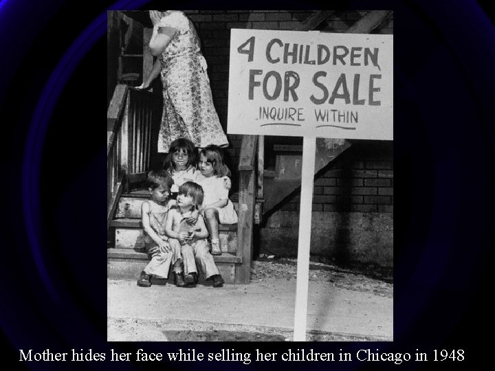 Mother hides her face while selling her children in Chicago in 1948 