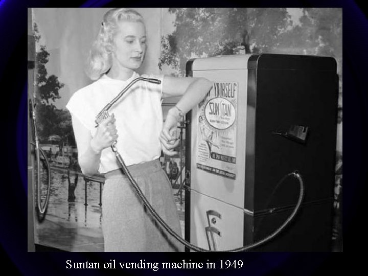 Suntan oil vending machine in 1949 