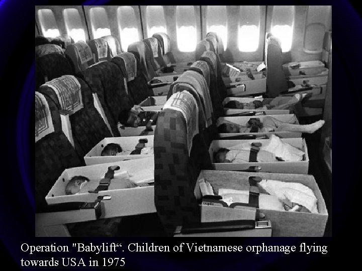 Operation "Babylift“. Children of Vietnamese orphanage flying towards USA in 1975 