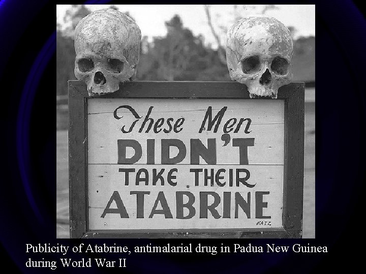 Publicity of Atabrine, antimalarial drug in Padua New Guinea during World War II 