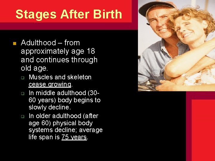 Stages After Birth n Adulthood – from approximately age 18 and continues through old Stages After Birth n Adulthood – from approximately age 18 and continues through old