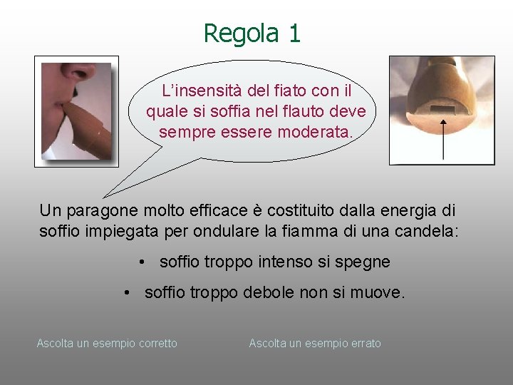 Regola 1 L’insensità del fiato con il quale si soffia nel flauto deve sempre