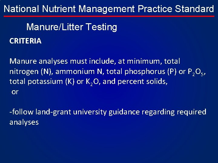 National Nutrient Management Practice Standard Manure/Litter Testing CRITERIA Manure analyses must include, at minimum,