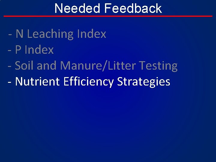 Needed Feedback - N Leaching Index - P Index - Soil and Manure/Litter Testing