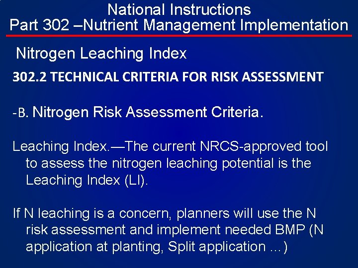 National Instructions Part 302 –Nutrient Management Implementation Nitrogen Leaching Index 302. 2 TECHNICAL CRITERIA