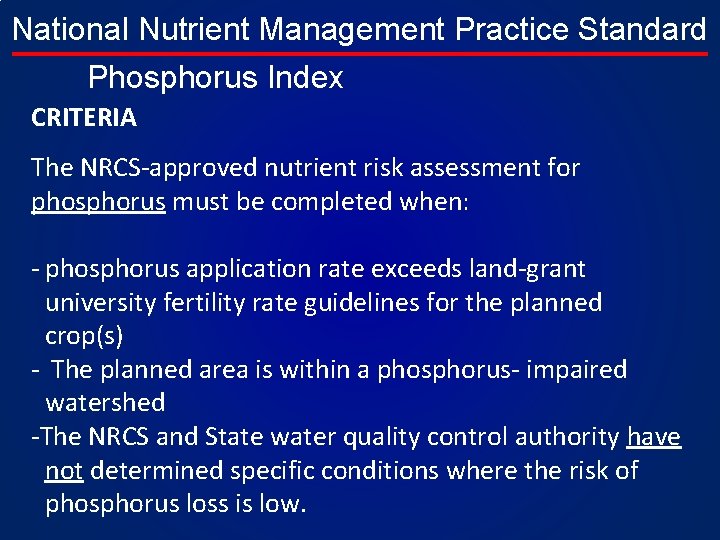 National Nutrient Management Practice Standard Phosphorus Index CRITERIA The NRCS-approved nutrient risk assessment for