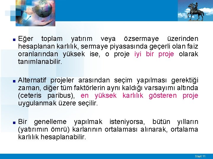 ■ Eğer toplam yatırım veya özsermaye üzerinden hesaplanan karlılık, sermaye piyasasında geçerli olan faiz