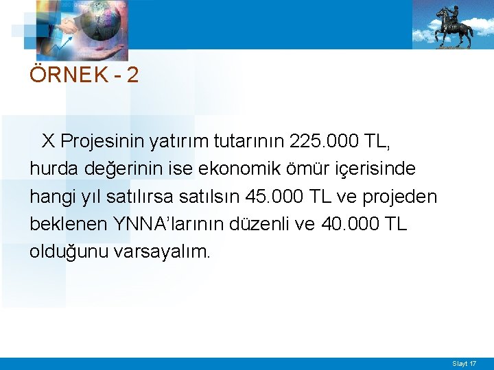 ÖRNEK - 2 X Projesinin yatırım tutarının 225. 000 TL, hurda değerinin ise ekonomik