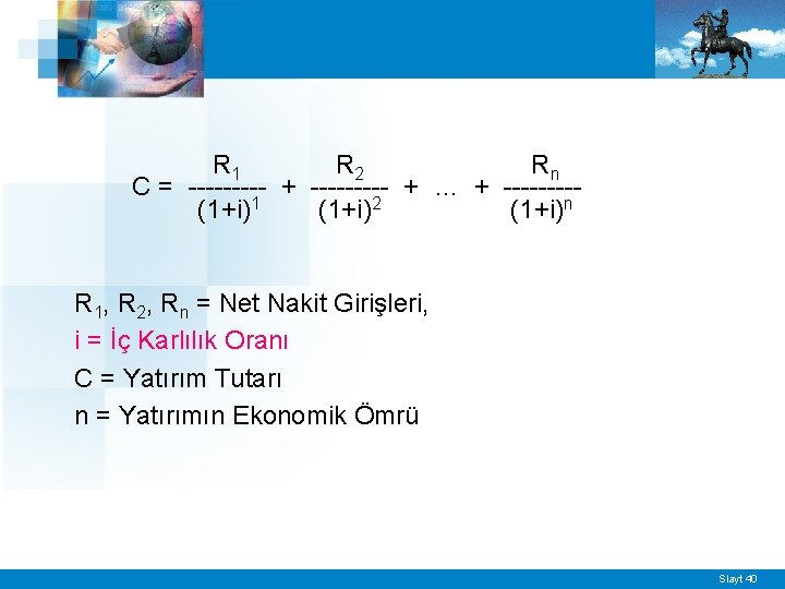 R 1 R 2 Rn C = --------- + … + ----(1+i)1 (1+i)2 (1+i)n