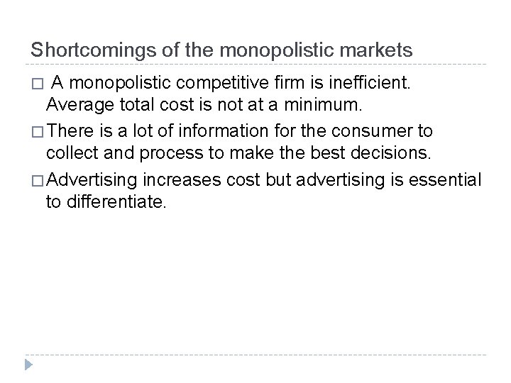 Shortcomings of the monopolistic markets A monopolistic competitive firm is inefficient. Average total cost