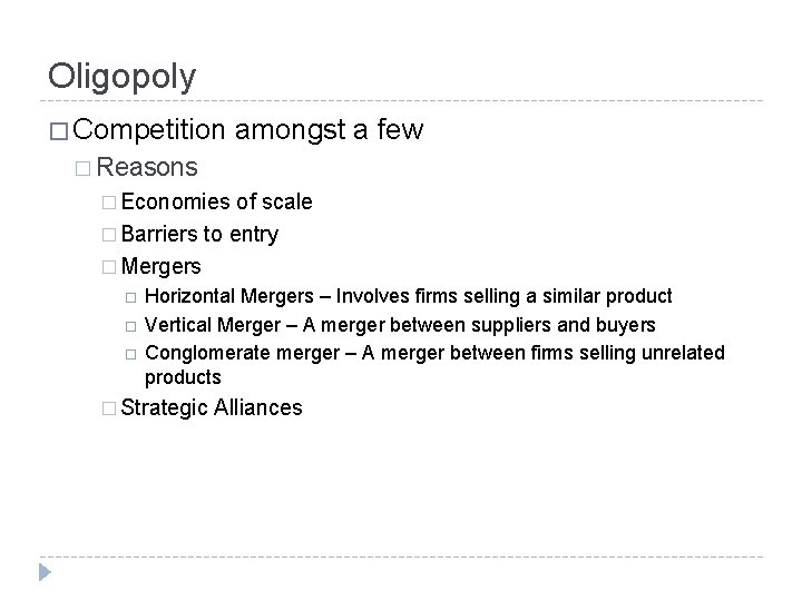 Oligopoly � Competition amongst a few � Reasons � Economies of scale � Barriers
