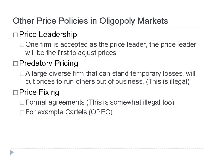 Other Price Policies in Oligopoly Markets � Price Leadership � One firm is accepted