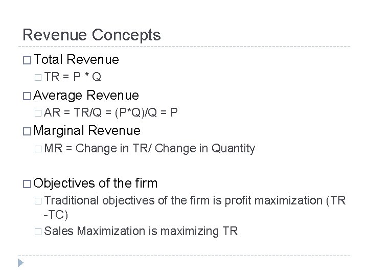 Revenue Concepts � Total � TR Revenue =P*Q � Average � AR = TR/Q