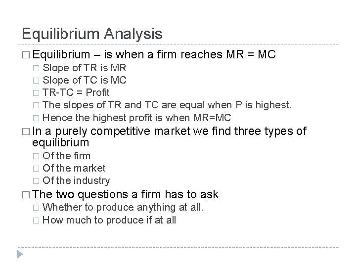 Equilibrium Analysis � Equilibrium – is when a firm reaches MR = MC Slope