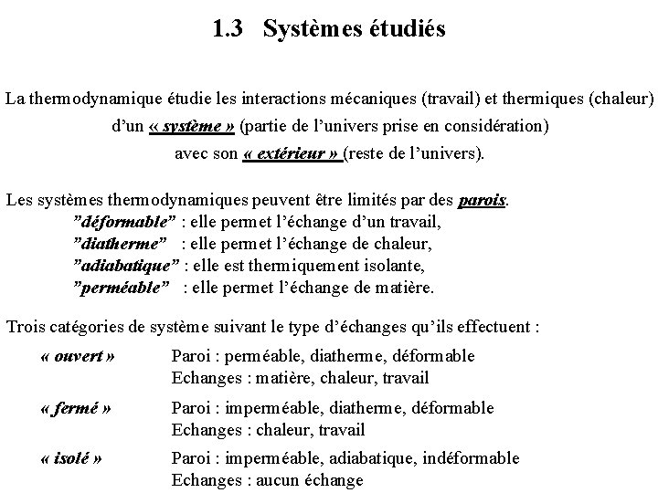 1. 3 Systèmes étudiés La thermodynamique étudie les interactions mécaniques (travail) et thermiques (chaleur)