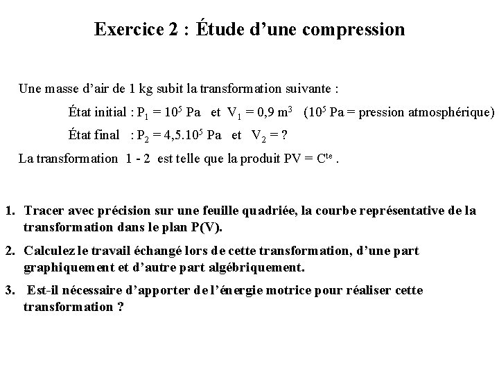 Exercice 2 : Étude d’une compression Une masse d’air de 1 kg subit la