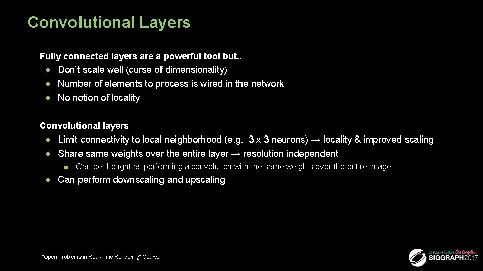 Convolutional Layers ■ Fully connected layers are a powerful tool but. . ♦ Don’t