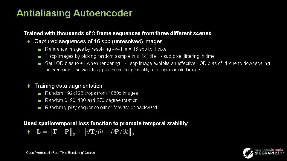 Antialiasing Autoencoder ■ Trained with thousands of 8 frame sequences from three different scenes