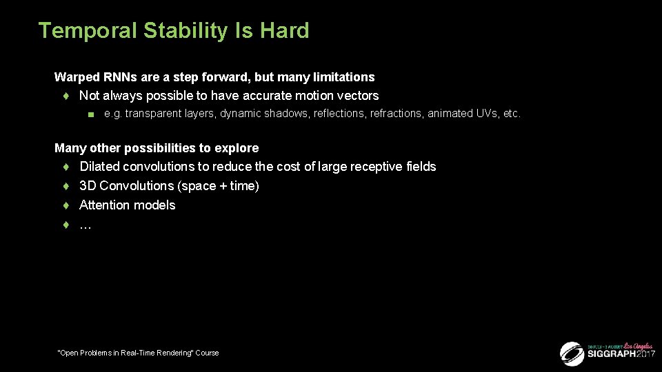 Temporal Stability Is Hard ■ Warped RNNs are a step forward, but many limitations