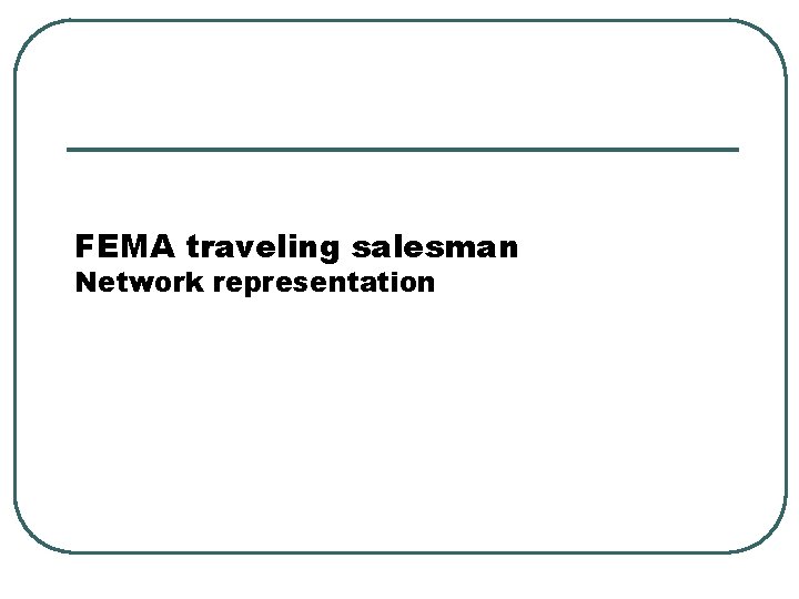 FEMA traveling salesman Network representation 