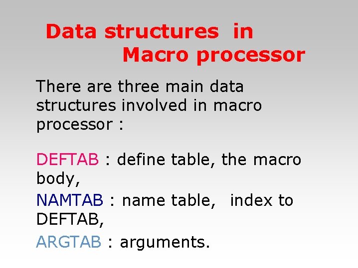 Data structures in Macro processor There are three main data structures involved in macro