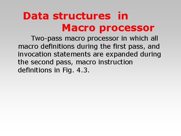 Data structures in Macro processor 　　Two-pass macro processor in which all macro definitions during