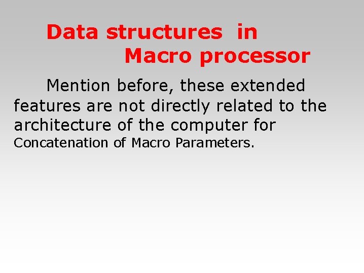 Data structures in Macro processor 　　Mention before, these extended features are not directly related