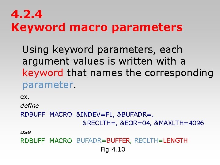 4. 2. 4 Keyword macro parameters Using keyword parameters, each argument values is written