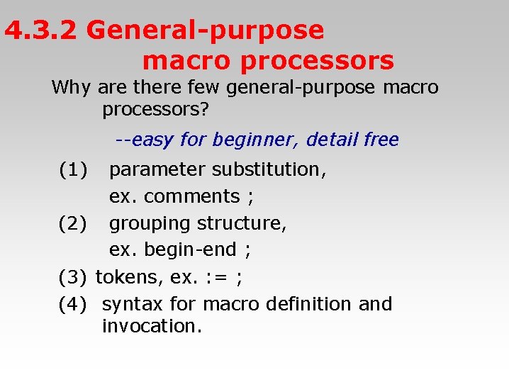 4. 3. 2 General-purpose macro processors Why are there few general-purpose macro processors? --easy