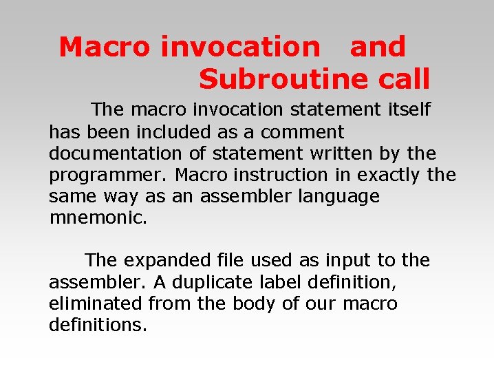 Macro invocation and Subroutine call 　　 The macro invocation statement itself has been included