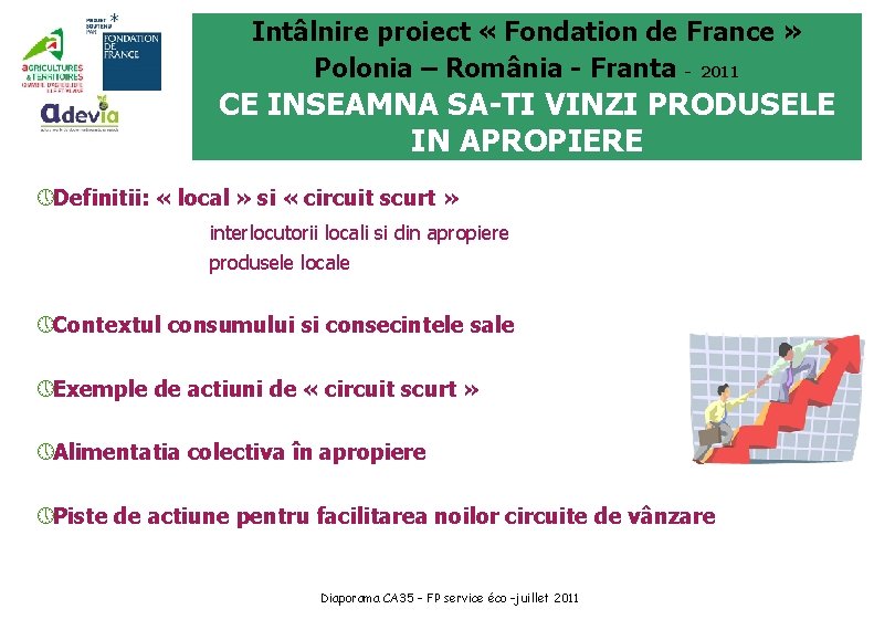 Intâlnire proiect « Fondation de France » Polonia – România - Franta - 2011