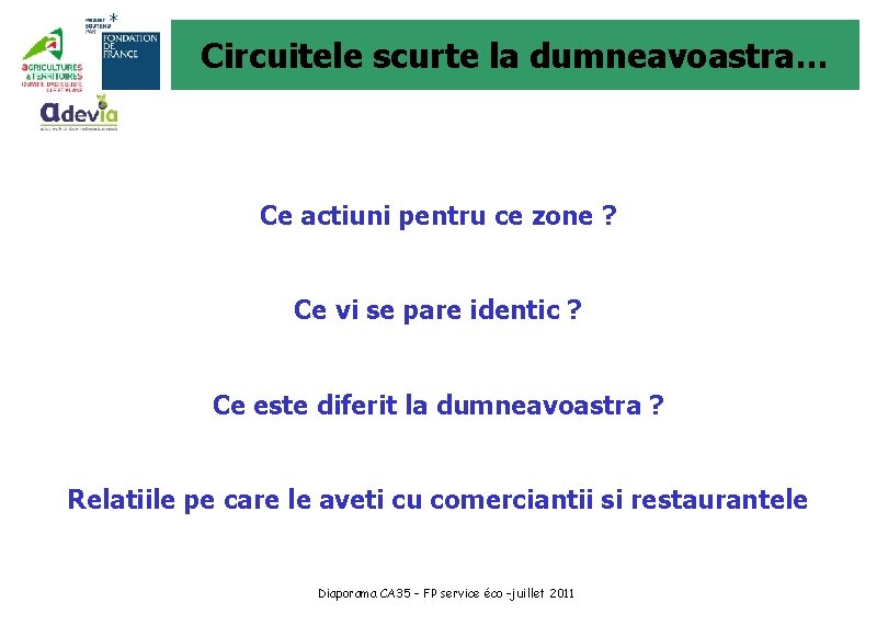 Circuitele scurte la dumneavoastra… Ce actiuni pentru ce zone ? Ce vi se pare