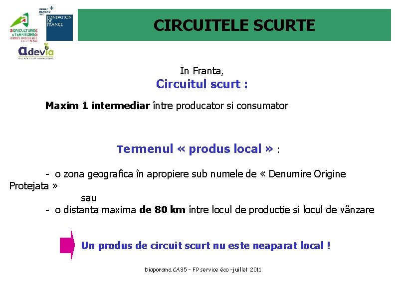 CIRCUITELE SCURTE In Franta, Circuitul scurt : Maxim 1 intermediar între producator si consumator