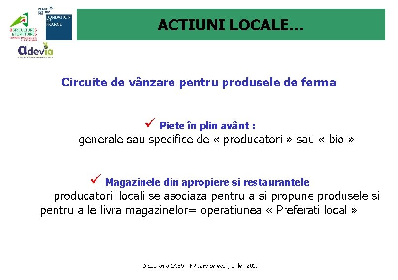 ACTIUNI LOCALE… Circuite de vânzare pentru produsele de ferma ü Piete în plin avânt