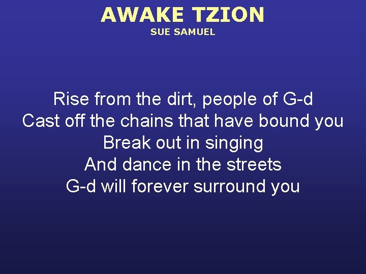 AWAKE TZION SUE SAMUEL Rise from the dirt, people of G-d Cast off the