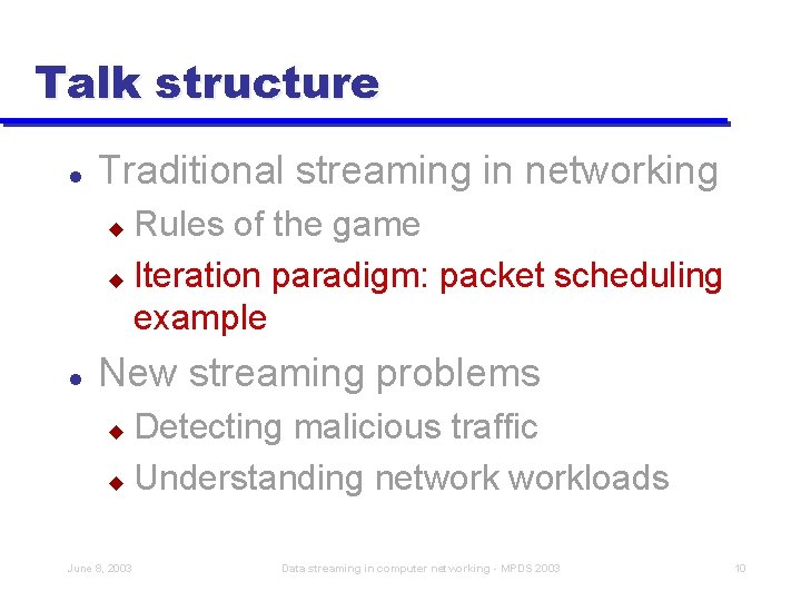 Talk structure l Traditional streaming in networking Rules of the game u Iteration paradigm: