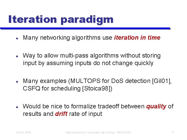 Iteration paradigm l l Many networking algorithms use iteration in time Way to allow