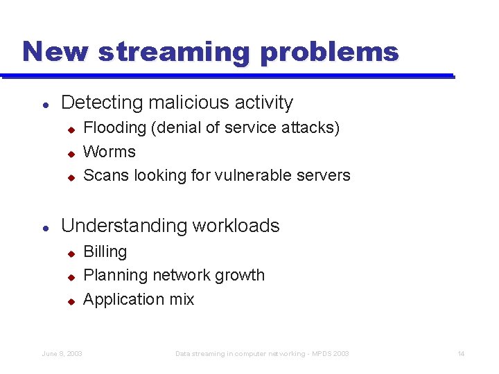 New streaming problems l Detecting malicious activity u u u l Flooding (denial of