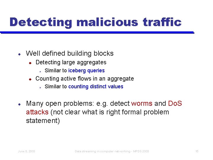 Detecting malicious traffic l Well defined building blocks u Detecting large aggregates » u