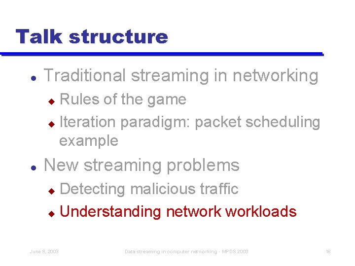 Talk structure l Traditional streaming in networking Rules of the game u Iteration paradigm: