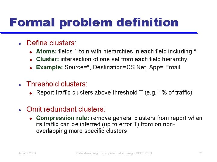 Formal problem definition l Define clusters: u u u l Threshold clusters: u l