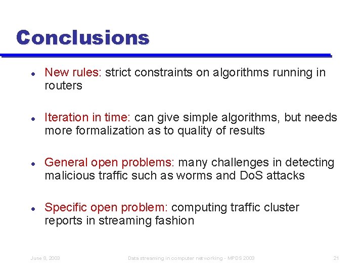 Conclusions l l New rules: strict constraints on algorithms running in routers Iteration in
