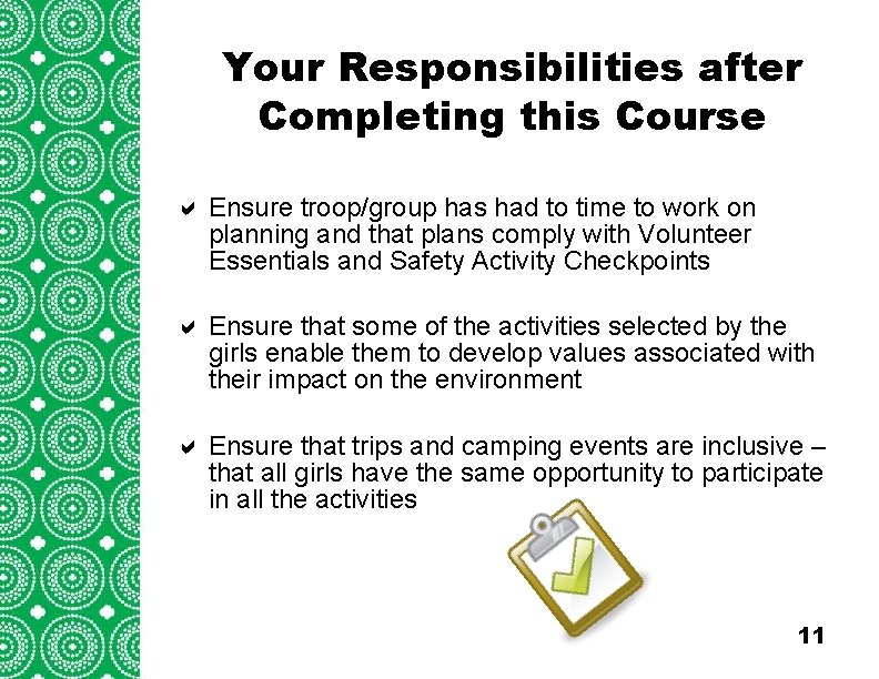 Your Responsibilities after Completing this Course a Ensure troop/group has had to time to