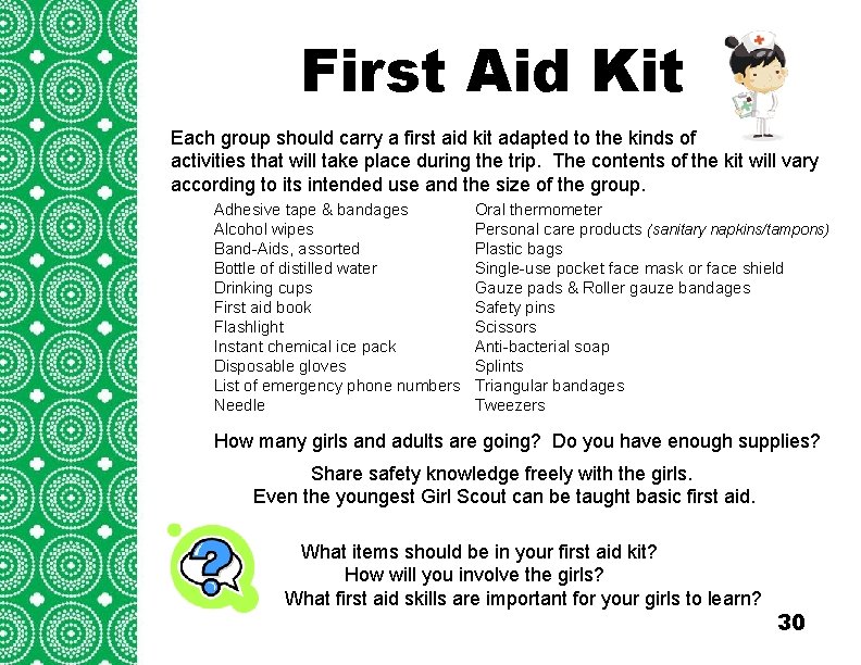 First Aid Kit Each group should carry a first aid kit adapted to the